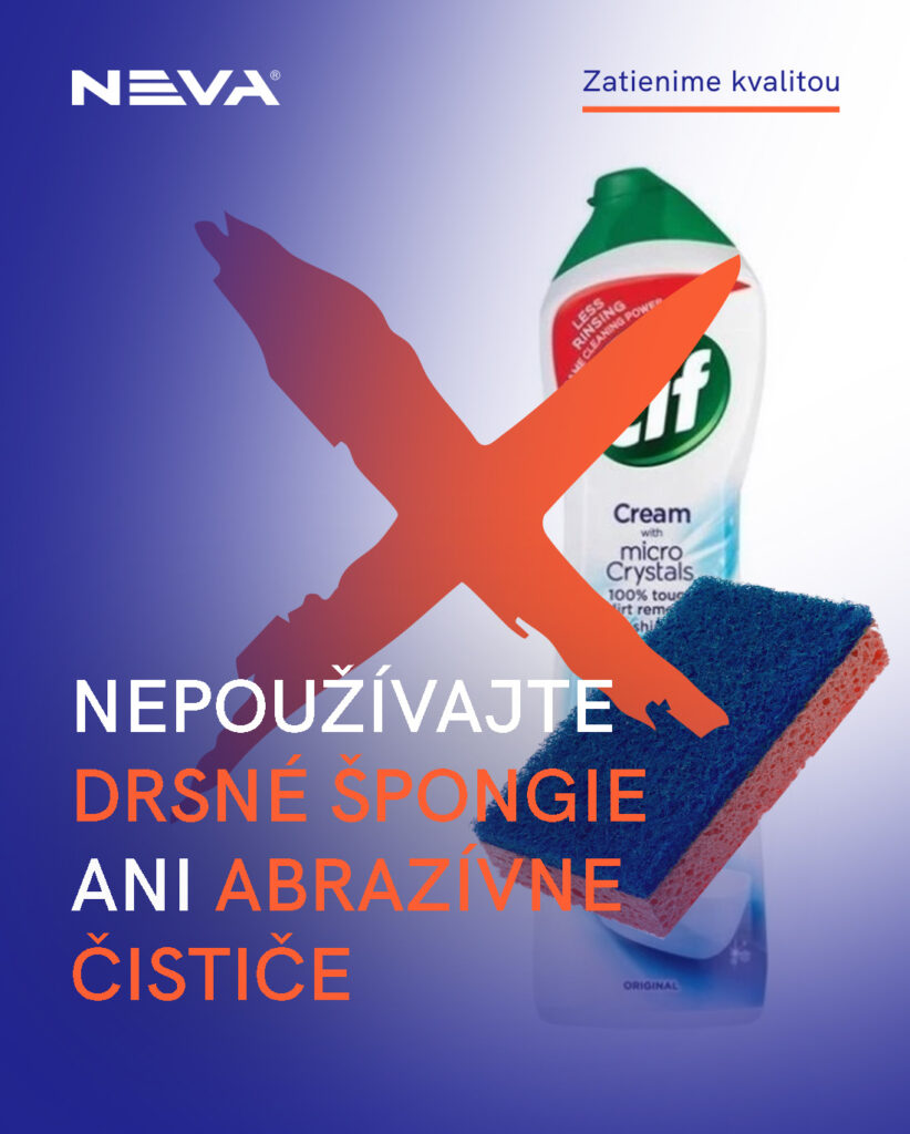 Stop abrazívnym čističom a drsným špongiám